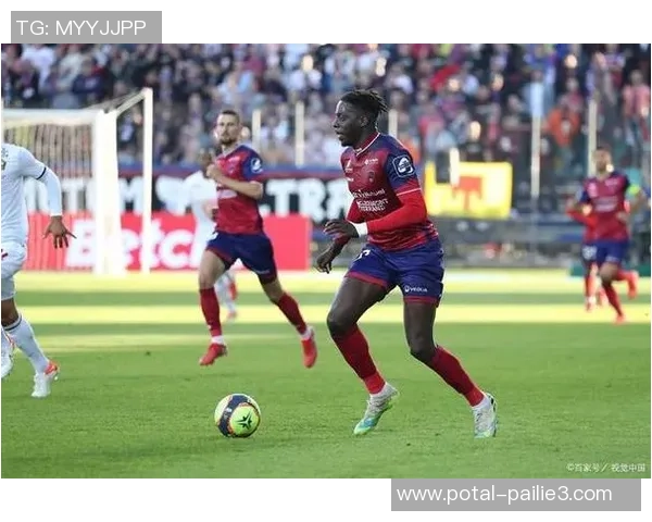 克莱蒙对阵巴黎FC比赛前瞻及胜负预测分析 克莱蒙对阵巴黎FC比赛前瞻及胜负预测分析